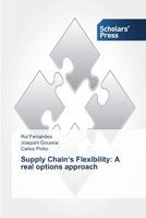 Supply Chain's Flexibility: A real options approach 3639513576 Book Cover