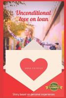 Unconditional Love on Loan: Story based on personal experiences 1093255501 Book Cover