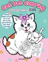 Cat Pet Coloring and Activity Book for Kids: Coloring, Hidden Pictures, Dot to Dot, How to Draw, Spot Difference, Maze, Masks, Fold Paper 1091951306 Book Cover