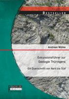 Exkursionsführer zur Geologie Thüringens: Ein Querschnitt von Nord bis Süd 3956843827 Book Cover