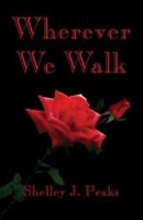 Wherever We Walk 1413714099 Book Cover