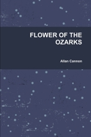 FLOWER OF THE OZARKS 130067962X Book Cover