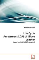 Life Cycle Assessment(LCA) of Glove Leather: based on ISO-14040 standard 3639270800 Book Cover