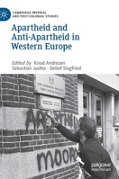 Apartheid and Anti-Apartheid in Western Europe (Cambridge Imperial and Post-Colonial Studies) 3030532836 Book Cover