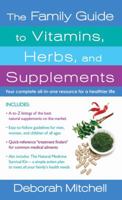 The Family Guide to Vitamins, Herbs, and Supplements: Your Complete All-In-One Resource for a Healthier Life 0312534175 Book Cover