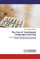 The Use of Task-Based Language Learning: In the Teaching of Reading Skills in Secondary Schools in Gucha Sub-County, Kenya 3330350113 Book Cover