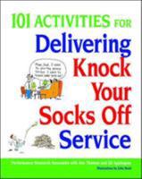 101 Activities for Delivering Knock Your Socks Off Service (Knock Your Socks Off Series) 0814414443 Book Cover