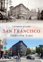 San Francisco Through Time 1684730031 Book Cover