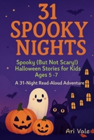 31 Spooky Nights: Spooky (But Not Scary!) Halloween Stories for Kids Ages 5–7 | A 31-Night Read-Aloud Adventure (The Holiday Countdown Read-Aloud Series) B0FR28GFVY Book Cover