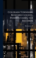 Colerain Township, Bedford County, Pennsylvania, tax Records 1024190854 Book Cover