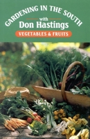 Gardening in the South: Vegetables & Fruits (Gardening in the South with Don Hastings) 0878335994 Book Cover