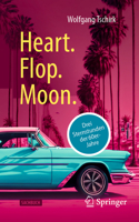 Heart. Flop. Moon.: Drei Sternstunden der 60er-Jahre (German Edition) 3662720493 Book Cover