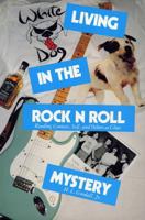 Living in the Rock N Roll Mystery: Reading Context, Self, and Others as Clues 0809316102 Book Cover