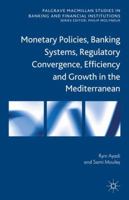 Monetary Policies, Banking Systems, Regulatory Convergence, Efficiency and Growth in the Mediterranean 1349434248 Book Cover