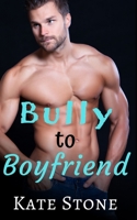 Bully to Boyfriend B0851LK9GH Book Cover