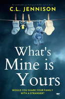 What's Mine Is Yours: An unmissable psychological thriller full of twists 1504087666 Book Cover