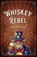 Whiskey Rebel 1642281026 Book Cover