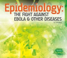 Epidemiology: The Fight Against Ebola & Other Diseases 1624035590 Book Cover