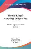 Thomas Kingo's Aandelige Sjunge-Chor: Forste Og Anden Part (1856) 1104413515 Book Cover