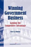Winning Government Business: Gaining The Competitive Advantage 156726106X Book Cover