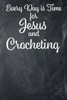 Every Day Is Time for Jesus and Crocheting: Lined Journal 1795658045 Book Cover