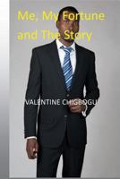 Me, My Fortune and The Story 1530775329 Book Cover
