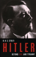 Hitler: Beyond Evil and Tyranny 1616144742 Book Cover