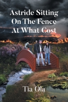 Astride Sitting On The Fence At What Cost B0F22XNDW6 Book Cover