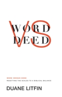 Word versus Deed: Resetting the Scales to a Biblical Balance 1433531127 Book Cover