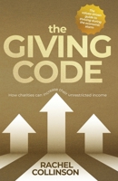 The Giving Code: How charities can increase their unrestricted income 173936970X Book Cover