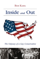 Inside and Out: The Odyssey of a Gay Conservative 1098316649 Book Cover