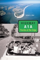 Highway A1A: Florida at the Edge (Florida History and Culture) 0813028337 Book Cover