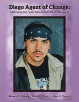 Diego Agent of Change: Addressing the Public Education State of Emergency 1663274304 Book Cover