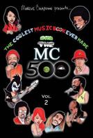 The Coolest Music Book Ever Made Aka the MC 500 Vol. 2: Celebrating 40 Years of Sounds, Life, and Culture Through an All-Star Team of Songs 153096721X Book Cover