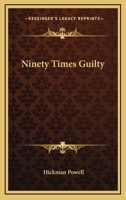 Ninety Times Guilty (Metropolitan America) 1163173991 Book Cover