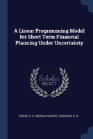 A linear programming model for short term financial planning under uncertainty - Primary Source Edition 1377004481 Book Cover