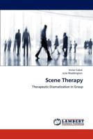 Scene Therapy: Therapeutic Dramatization in Group 3848447215 Book Cover