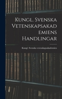 Kungl. Svenska Vetenskapsakademiens Handlingar 1018961569 Book Cover