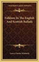Folklore in the English and Scottish Ballads 1258862123 Book Cover