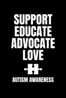 Support Educate Advocate Love: Journal / Notebook / Diary Gift - 6x9 - 120 pages - White Lined Paper - Matte Cover 1711929425 Book Cover