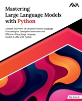 Mastering Large Language Models with Python 8197081824 Book Cover