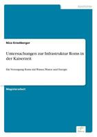 Untersuchungen Zur Infrastruktur ROMs in Der Kaiserzeit 3838696093 Book Cover