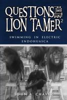 Questions for the Lion Tamer 2: Swimming in Electric Endohuasca 1725809028 Book Cover