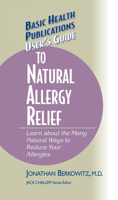 User's Guide to Natural Allergy Relief: Learn about the Many Natural Ways to Reduce Your Allergies 1681628627 Book Cover