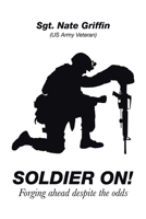 Soldier On!: Forging Ahead Despite the Odds 1664148248 Book Cover
