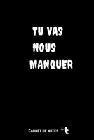 Tu Vas Nous Manquer: Carnet De Notes - Cadeau de départ En retraite, Anniversaire, Noël Pour Son Boss Ou Collègue - 120 Pages Avec Pages Lignées - ... Format A5 - Blanc Sur Noir (French Edition) 1675096309 Book Cover