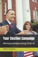 Your Election Campaign: Winning strategies during COVID-19 (Elections) B0CN4CPKF4 Book Cover