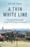 A Thin White Line: The Story of the Ansar POW Camp in Southern Lebanon 9655972879 Book Cover