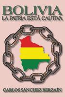 Bolivia: La Patria Está Cautiva 1720123608 Book Cover