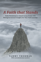 A Faith that Stands: Daily Devotional or Small-Group Study with Multigenerational Insights for Your Faith Journey 1664265821 Book Cover